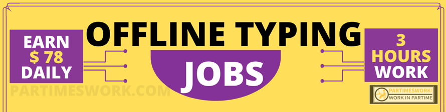 Part Time offline typing jobs from home